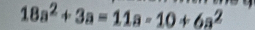 18a^2+3a=11a-10+6a^2