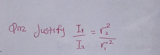 On2 Justify frac I_1I_2=frac (r_2)^2(r_1)^2