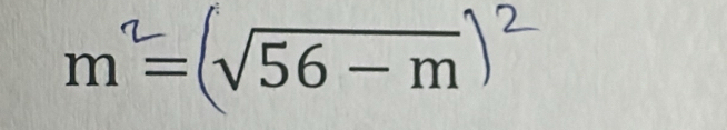 m=(√56-m)²