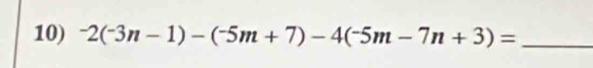 -2(^-3n-1)-(^-5m+7)-4(^-5m-7n+3)= _