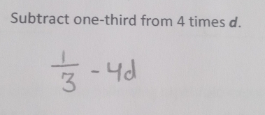 Subtract one-third from 4 times d.