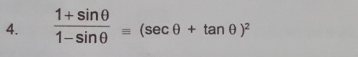  (1+sin θ )/1-sin θ  equiv (sec θ +tan θ )^2