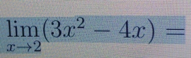 limlimits _xto 2(3x^2-4x)=