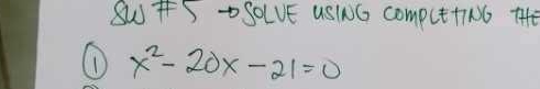 SUT S → SOLVE USING comput+IiNG HE 
(D) x^2-20x-21=0