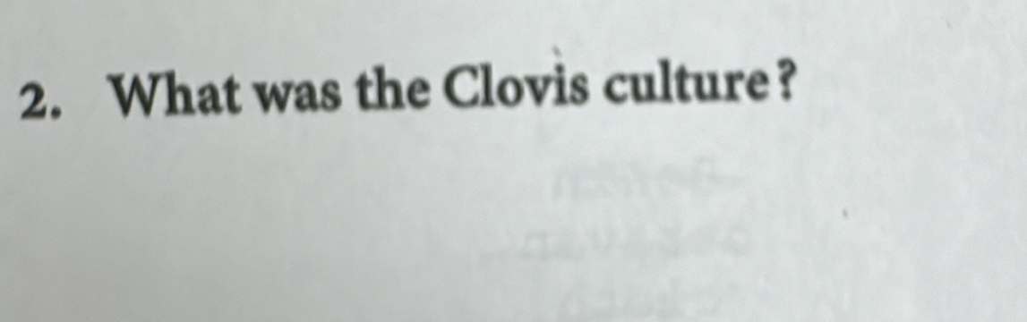 What was the Clovis culture?