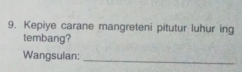 Kepiye carane mangreteni pitutur luhur ing 
tembang? 
Wangsulan:_