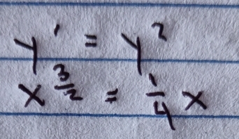 y'_3=y^2
x^(frac 3)2= 1/4 x