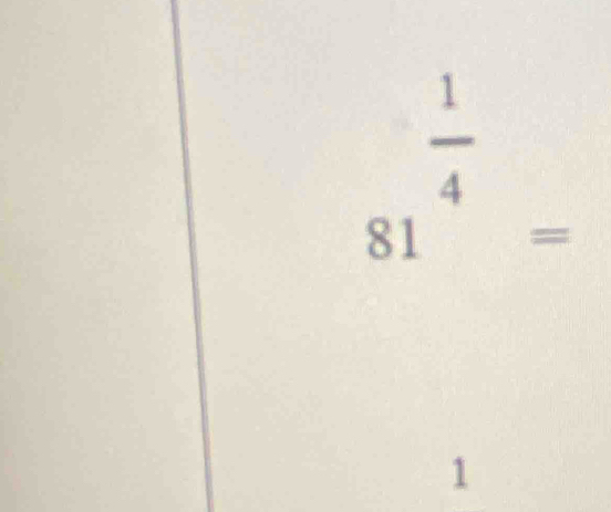 81^(frac 1)4=
1