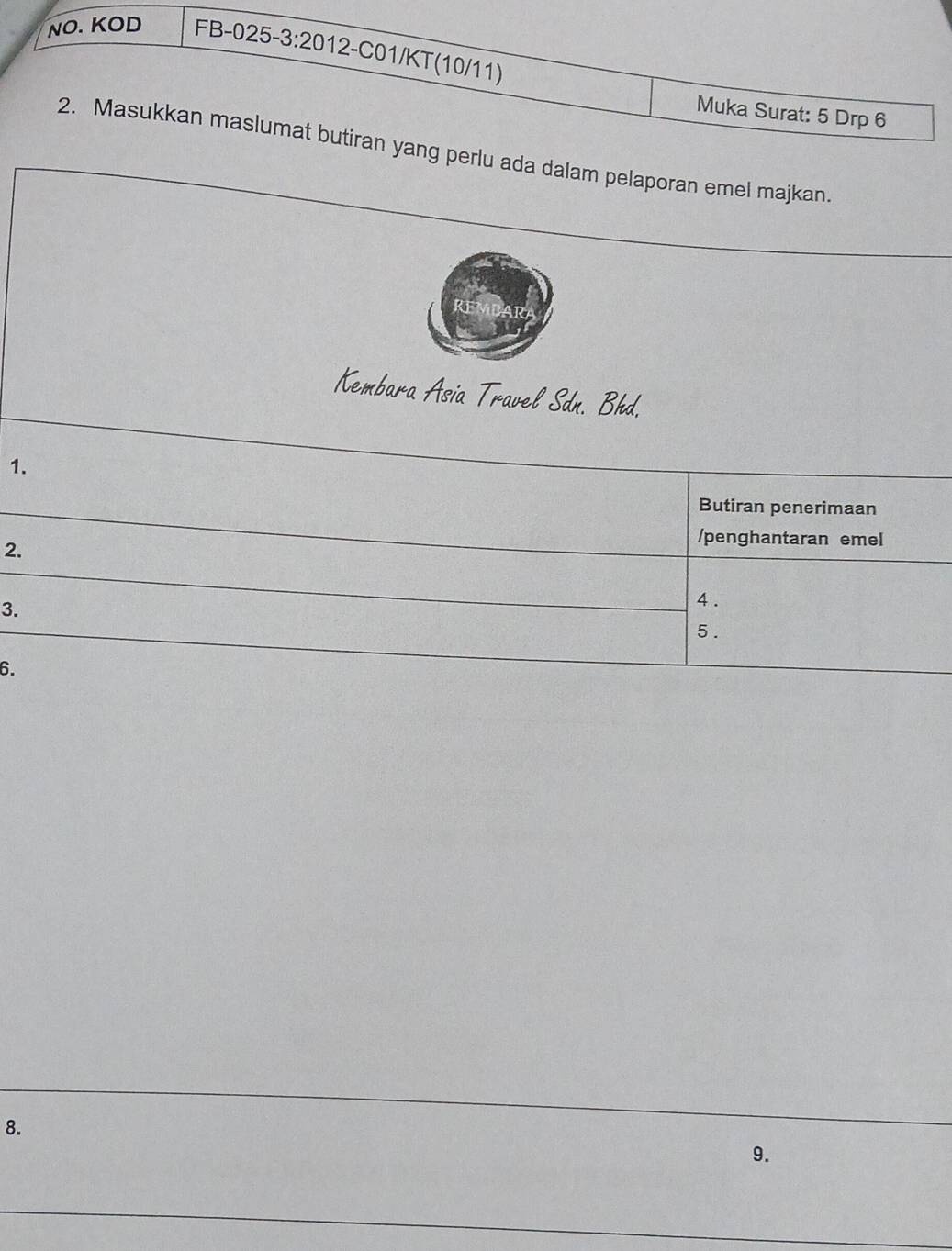 alam pelaporan emel majkan 
Kembara Asia Travel Sdn. Bhd. 
1. 
Butiran penerimaan 
2. 
/penghantaran emel 
3. 
4. 
5 . 
6. 
8. 
9.