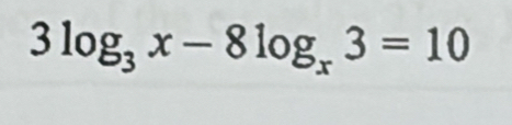 3log _3x-8log _x3=10