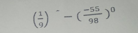 ( 1/9 )^--( (-55)/98 )^0