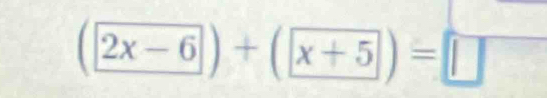 (2x-6)+(x+5)=□