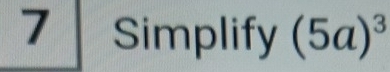 Simplify (5a)^3