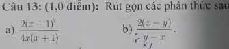 (1,0 điểm): Rút gọn các phân thức sau 
a) frac 2(x+1)^24x(x+1) b)  (2(x-y))/xy-x .