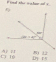 Find the value of x.
B) 12
C) 10 D) 15