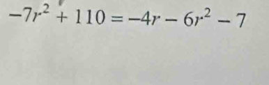 -7r^2+110=-4r-6r^2-7