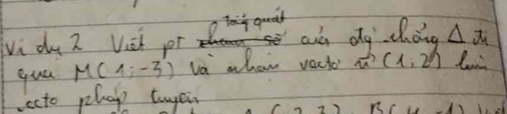 toig quad 
vi du 2 Vish por aud dg chág Delta π
you M(1;-3) la whan vacto vector u(1,2)
acto play twyei
(23)B(11,-1)