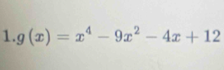 g(x)=x^4-9x^2-4x+12