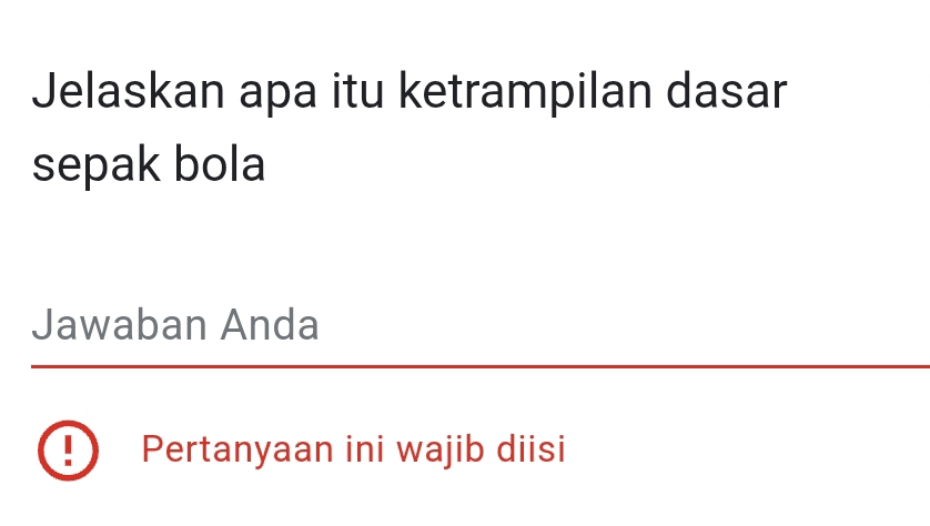 Jelaskan apa itu ketrampilan dasar 
sepak bola 
Jawaban Anda 
Pertanyaan ini wajib diisi