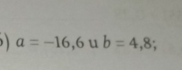 a=-16,6 u b=4,8;