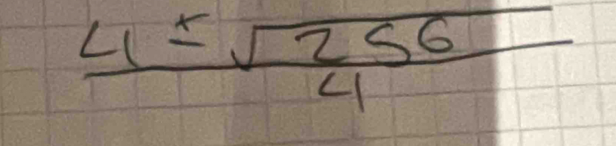  4± sqrt(256)/4 