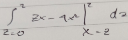 ∈t _(2=0)^22x-4x^2|_(x=2)^2dz