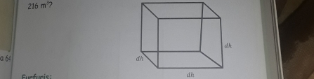 216m^3
a 64
Furfuris: dh