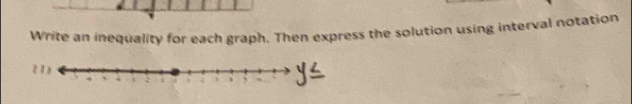 Write an inequality for each graph. Then express the solution using interval notation 
(1)