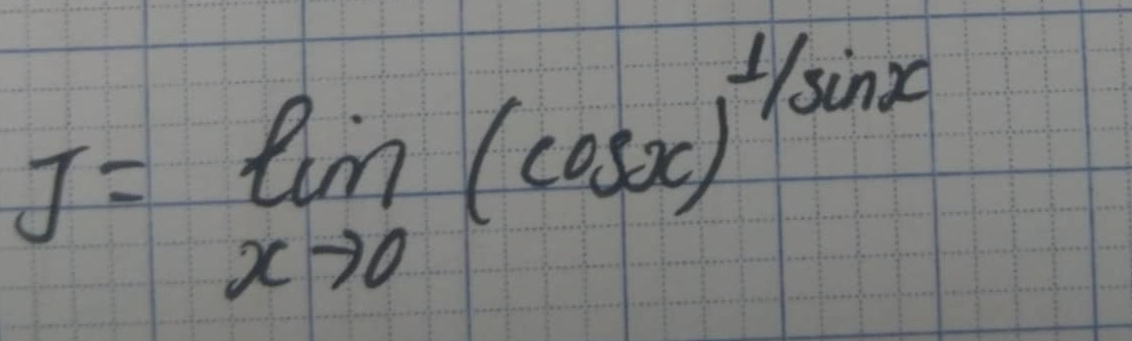 J=limlimits _xto 0(cos x)^1/sin x