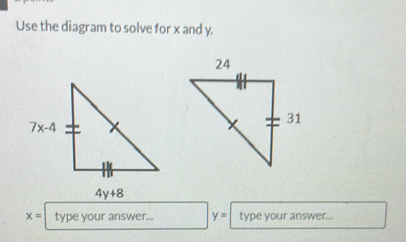 Use the diagram to solve for x and y.
y=
x= type your answer... type your answer...