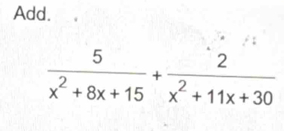 Add.
 5/x^2+8x+15 + 2/x^2+11x+30 