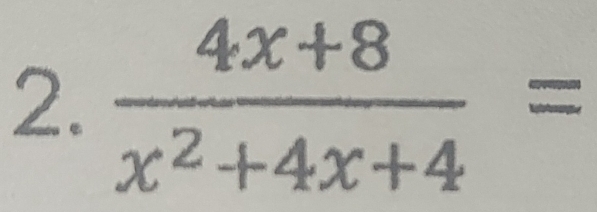  (4x+8)/x^2+4x+4 =