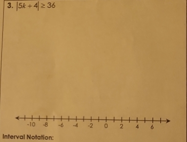 |5k+4|≥ 36
Interval Notation: