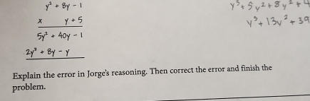 Explain the error in Jorge's reasoning. Then correct the error and finish the 
problem.