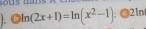 ln (2x+1)=ln (x^2-1); 2ln