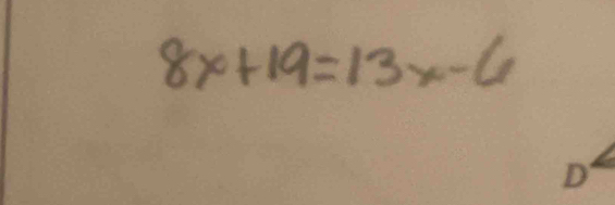 8x+19=13x-6