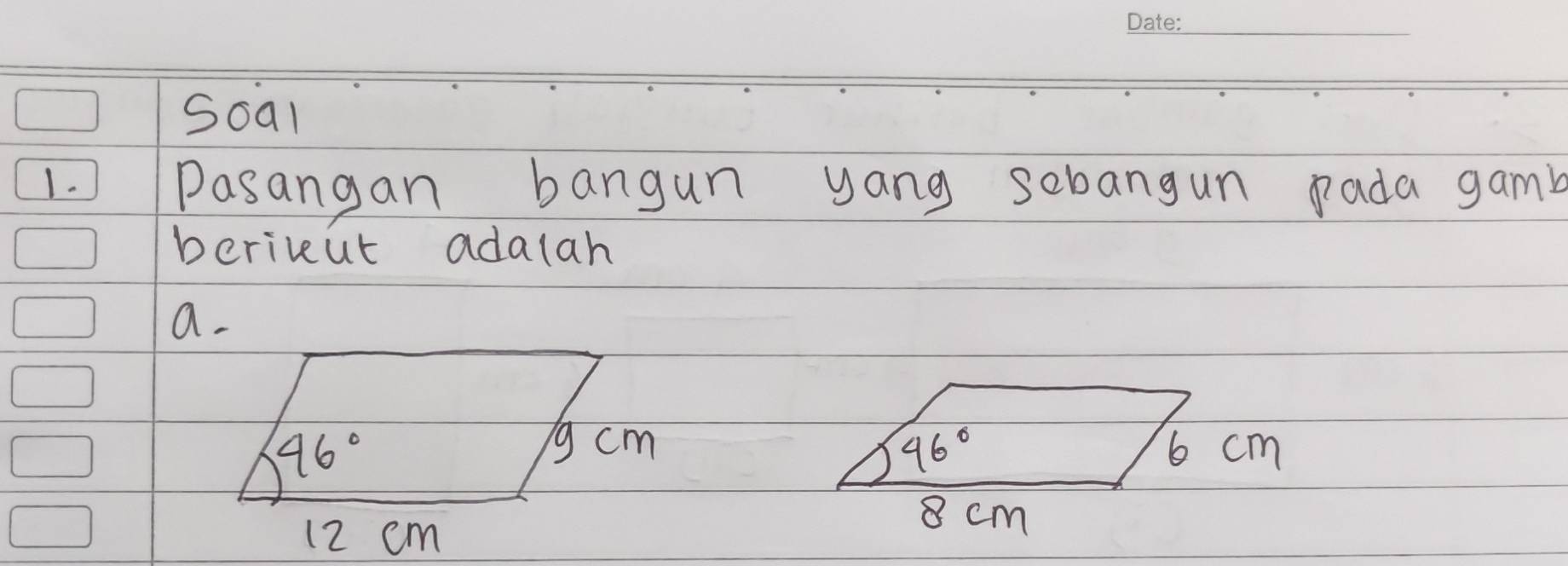 Soal
1. ) Pasangan bangun yang sebangun pada gam
beriveut adalah
a.