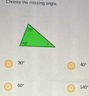 Choose the missing angle.
30°
40°
60°
140°