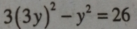 3(3y)^2-y^2=26