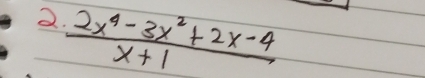  (2x^4-3x^2+2x-4)/x+1 