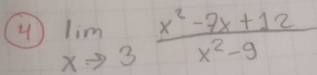 4 limlimits _xto 3 (x^2-7x+12)/x^2-9 