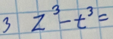 3 z^3-t^3=