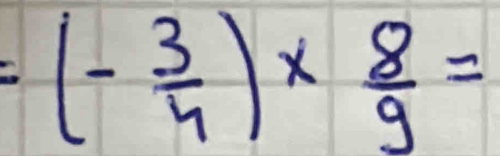 =(- 3/4 )*  8/9 =