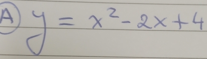 A y=x^2-2x+4