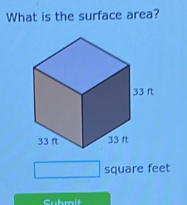 What is the surface area? 
square feet 
Cubmit