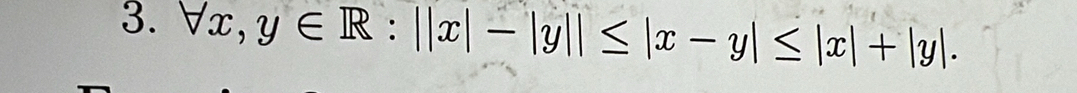 forall x,y∈ R:||x|-|y||≤ |x-y|≤ |x|+|y|.