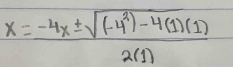 x= (-4x± sqrt((-4^2)-4(1)(1)))/2(1) 