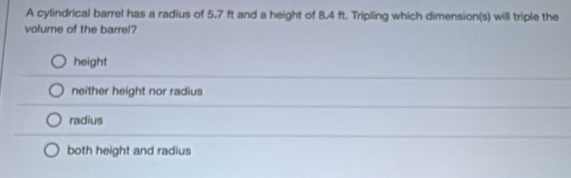 Solved: A cylindrical barrel has a radius of 5.7 ft and a height of 8.4 ...