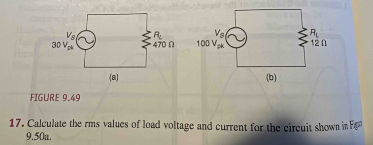 FIGURE 9.49
17. Calculate the rms values of load voltage and current for the circuit shown in Figæ
9.50a.