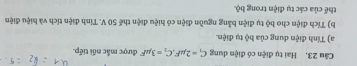 Hai tụ điện có điện dung C_1=2mu F, C_2=3mu F được mắc nối tiếp. 
a) Tính điện dung của bộ tụ điện. 
b) Tích điện cho bộ tụ điện bằng nguồn điện có hiệu điện thế 50 V. Tính điện tích và hiệu điện 
thế của các tụ điện trong bộ.